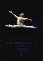 Okładka książki Vladimir Malakhov. Rozmowa z tancerzem stuleca Jan Stanisław Witkiewicz