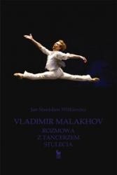 Vladimir Malakhov. Rozmowa z tancerzem stuleca