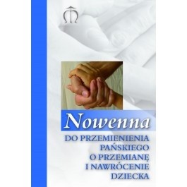 Okładka książki Nowenna do Przemienienia Pańskiego o przemianę i nawrócenie dziecka Gabriela Pindur