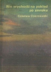 Okładka książki Nie wychodź na pokład po zmroku Czesław Czerniawski