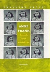 Okładka książki Anne Frank. Dziennik, życie, dziedzictwo Francine Prose