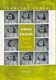 Anne Frank. Dziennik, życie, dziedzictwo