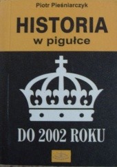 Okładka książki Historia w pigułce do 2002 roku Piotr Pieśniarczyk
