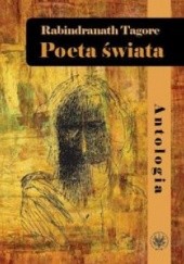 Okładka książki Poeta świata. Antologia Rabindranath Tagore