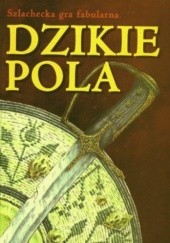 Okładka książki Dzikie Pola. Szlachecka gra fabularna Marcin Baryłka, Maciej Jurewicz, Jacek Komuda