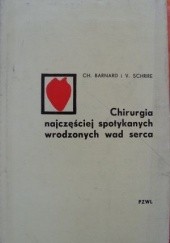 Okładka książki Chirurgia najczęściej spotykanych wrodzonych wad serca Christiaan Barnard, Velva Schrire