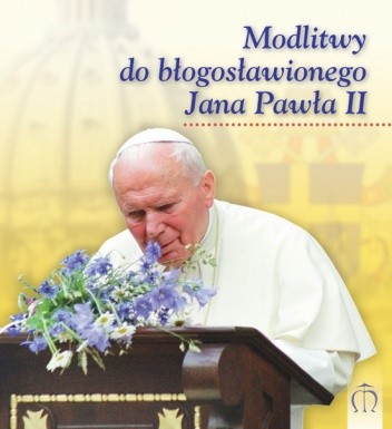 Okładka książki Modlitwy do błogosławionego Jana Pawła II Gabriela Pindur