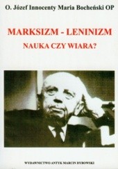 Okładka książki Marksizm-leninizm: nauka czy wiara? Józef Maria Bocheński