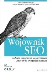 Okładka książki Wojownik SEO. Sztuka osiągania najwyższych pozycji w wyszukiwarkach. John I. Jerkovic