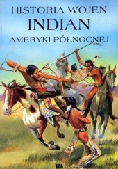 Okładka książki Historia wojen Indian Ameryki Północnej Małgorzata Borowska