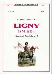 Okładka książki Ligny - 16 czerwca 1815 r.: kampania belgijska. Cz. 1 Tomasz Rogacki