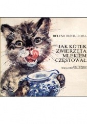 Okładka książki Jak kotek zwierzęta mlekiem częstował Helena Bechlerowa