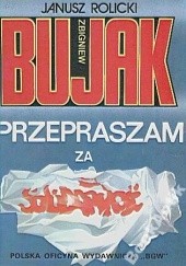 Okładka książki Zbigniew Bujak. Przepraszam za Solidarność Zbigniew Bujak, Janusz Rolicki