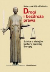 Okładka książki Drogi i bezdroża prawa. Szkice z dziejów kultury prawnej Europy