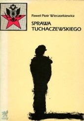 Okładka książki Sprawa Tuchaczewskiego Paweł Wieczorkiewicz