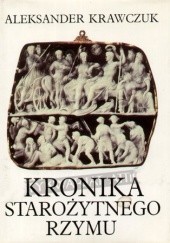 Okładka książki Kronika starożytnego Rzymu Aleksander Krawczuk