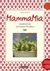 Okładka książki MammaMia. Prawdziwa kuchnia włoska Cristina Bottari