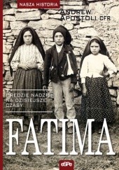 Okładka książki Fatima. Orędzie nadziei na dzisiejsze czasy Andrew Apostoli CFR