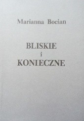 Okładka książki Bliskie i konieczne Marianna Bocian
