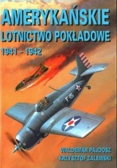 Okładka książki Amerykańskie lotnictwo pokładowe 1941-1942 Waldemar Pajdosz, Krzysztof Zalewski