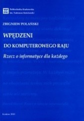 Okładka książki Wpędzeni do komputerowego raju. Rzecz o informatyce dla każdego. Zbigniew Polański