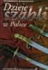 Okładka książki Dzieje szabli w Polsce Włodzimierz Kwaśniewicz