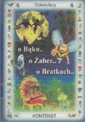 Okładka książki O Bąku ... o żabce ... o Bratkach Ewa Dziewulska