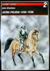Okładka książki Jazda polska 1450-1550 Artur Gruntman