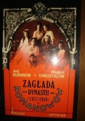 Okładka książki Zagłada dynastii Romanowów (1917-1919) Jurij Buranow, Władimir Chrustalow