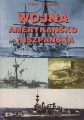 Okładka książki Wojna amerykańsko-hiszpańska na morzu 1898 Piotr Olender