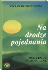 Okładka książki Na drodze pojednania Wacław Hryniewicz OMI