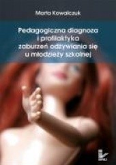 Okładka książki Pedagogiczna diagnoza i profilaktyka zaburzeń odżywiania się u młodzieży szkolnej Marta Kowalczuk