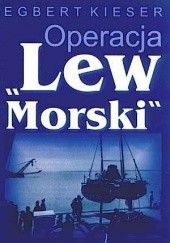 Okładka książki Operacja "Lew Morski" Egbert Kieser