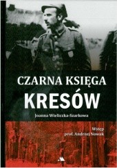 Okładka książki Czarna księga Kresów Joanna Wieliczka-Szarkowa