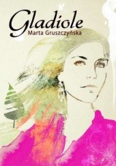 Okładka książki Gladiole Marta Gruszczyńska