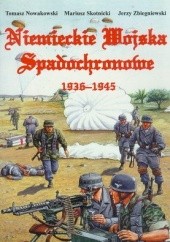 Okładka książki Niemieckie Wojska Spadochronowe 1936-1945 Tomasz Nowakowski, Mariusz Skotnicki, Jerzy Zbiegniewski