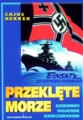 Okładka książki Przeklęte morze. Dzienniki wojenne Kriegsmarine Cajus Bekker