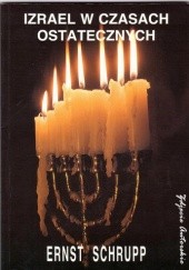 Okładka książki Izrael w czasach ostatecznych Ernst Schrupp