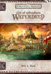 Okładka książki City of Splendors: Waterdeep Eric L. Boyd