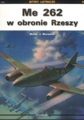 Okładka książki Me 262 w obronie Rzeszy Marek J. Murawski