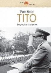 Okładka książki Tito. Zagadka stulecia Pero Simić