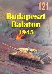 Okładka książki Budapeszt Balaton 1945 O. Baronow, Maksym Kołomyjec, D. Niedogonow, Mihaił Swirin
