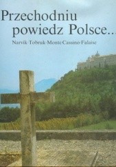 Okładka książki Przechodniu powiedz Polsce... Narvik, Tobruk, Monte Cassino, Falaise Krzysztof Filipow, Zbigniew Wawer