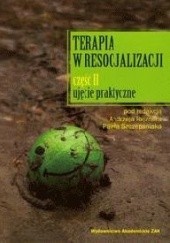 Okładka książki Terapia w resocjalizacji. Część 2 - Ujęcie praktyczne Andrzej Rejzner, Paweł Szczepaniak