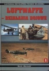 Okładka książki Luftwaffe - działania bojowe. Tom I Marek J. Murawski
