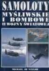 Okładka książki Samoloty myśliwskie i bombowe II wojny światowej Michael JH Taylor