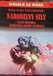 Okładka książki Narodziny siły. Tajna historia radzieckiej bomby atomowej Bogusław Wołoszański