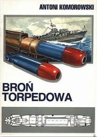 Okładka książki Broń torpedowa Antoni Komorowski