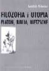 Okładka książki Filozofia i utopia. Platon, Biblia, Nietzsche Leszek Kleszcz