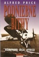 Okładka książki Podniebne bitwy - dramatyczne akcje lotnicze Alfred Price